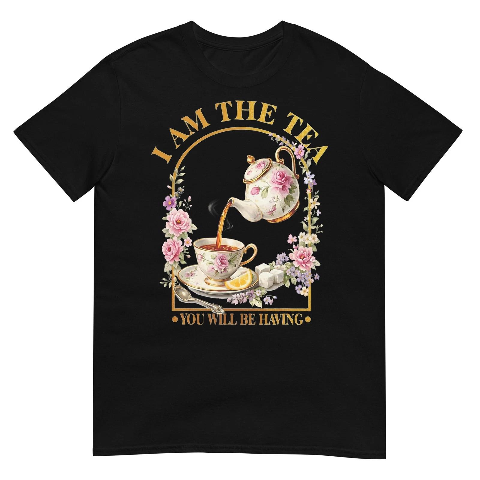 I Am The Tea You Will Be Having Sarcastic British Humor T-Shirt S