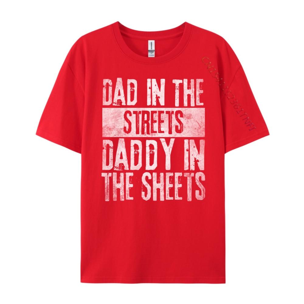 Dad In The Streets Daddy In The Sheets Funny Shirts Original Mens TShirts Graphic Cotton Short Sleeve S