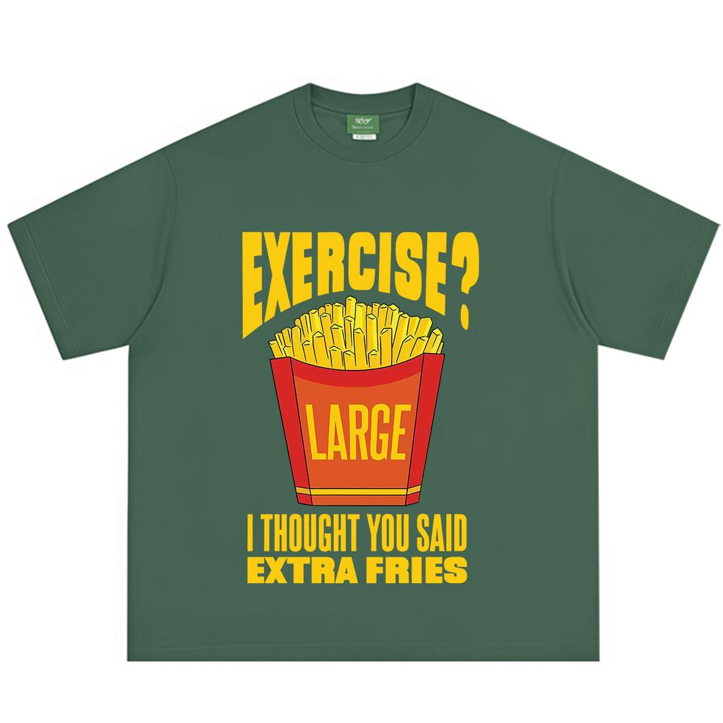 Exercise I Thought You Said Extra Fries Funny Food Meme Tshirt Unisex Unisex Harajuku T Shirt Summer Shortsleeved Cotton Tshirts