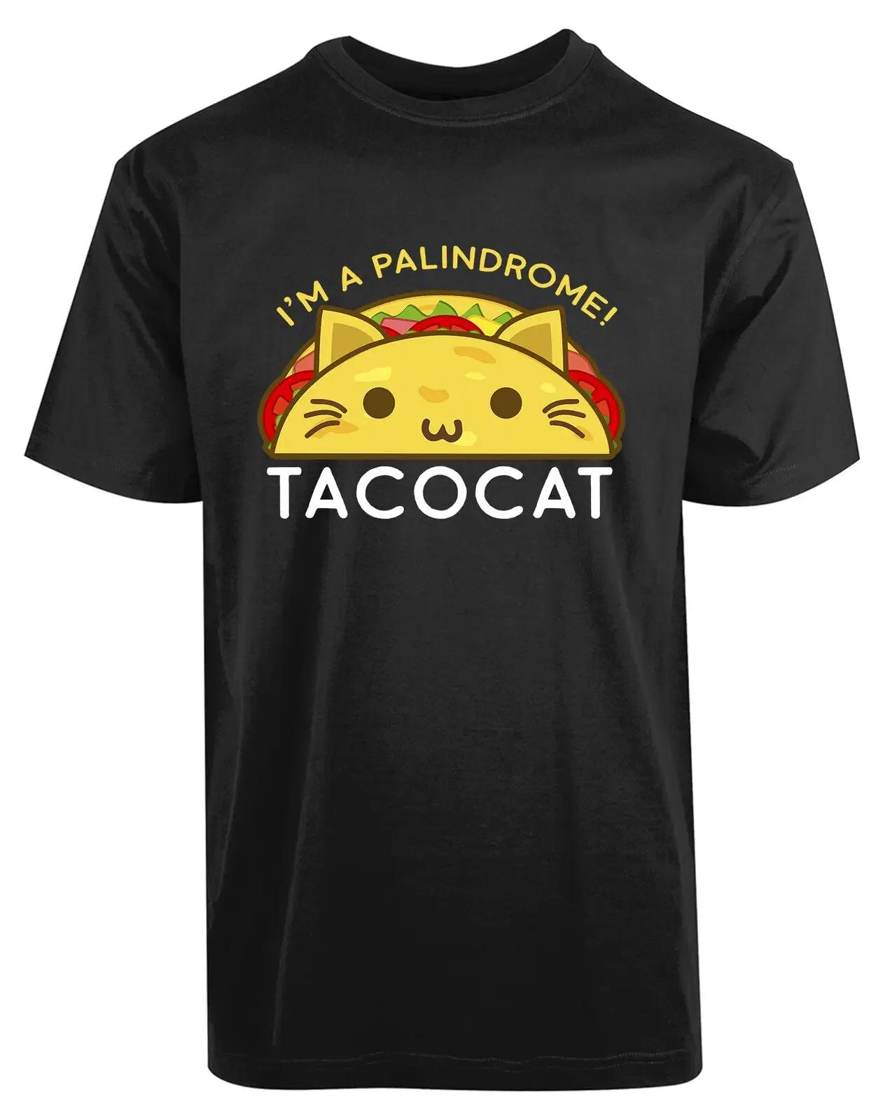 Im A Palindrome Tacocat Funny Cute Cat Graphic Phrase Printed TShirt Summer Cotton ONeck Short Sleeve Mens T Shirt New S3XL S