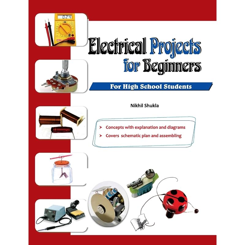 Electrical Projects For Beginners This Book Is Ideal for High School Students