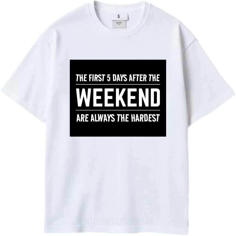Cotton Summer Women Tshirt The First 5 Days After The Weekend Are Always The Hardest Short Sleeve Workout Crew Neck Tees