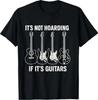 It’s Not Hoarding If It’s Guitars Funny Gifts Father's Day T-Shirt