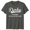 Derby Probably The Best In The World City Unisexs Tee Unisexs Top Graphic