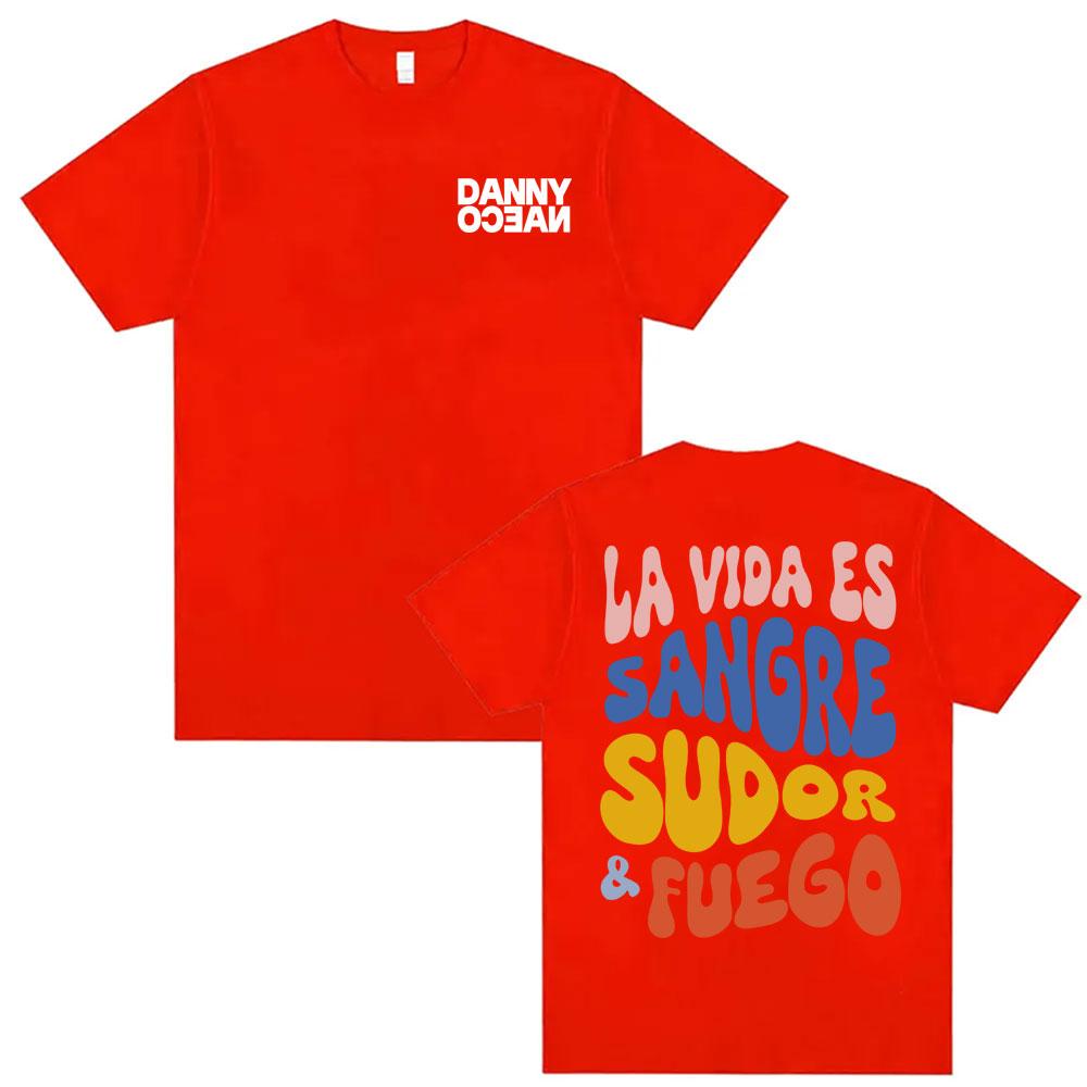

Danny Ocean La Vida Es Sangre Sudor Fuego Printed Tshirts Men Women Popular Hip Hop Vintage T Shirts Summer Tops ONeck Tshirt M