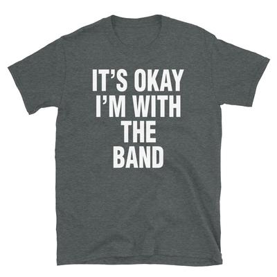 Het is oké ik ben bij de band Hipster Nieuwigheid Humor Korte Mouw Unisex T-shirt