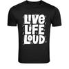 Live Life Loud T-Shirt - Bold Motivational Typography Graphic Tee