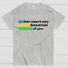 That Wasn't Very Data-Driven of You Cotton Summer Casual Cool Loose T-Shirt