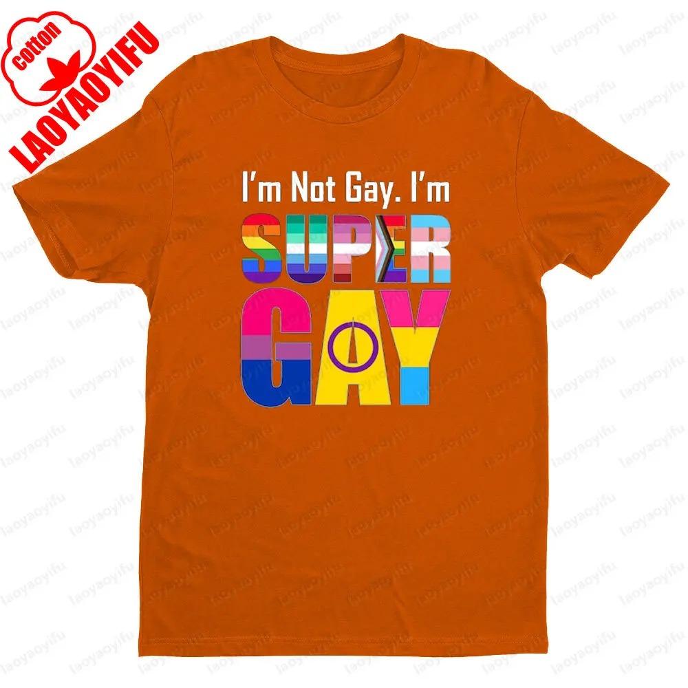 Im Not Gay Im Super Gay Tshirt Funny LGBTQ Equal Rights Shirt Men Women Unisex Casual Summer Round Neck Short Sleeve