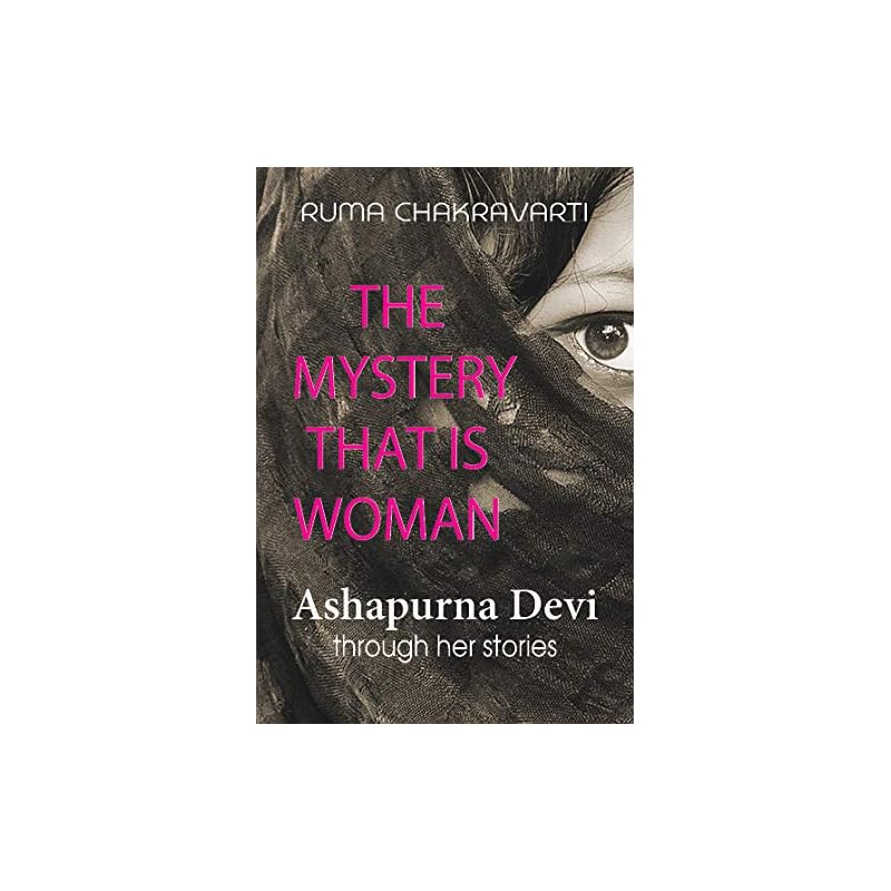 The Mystery That Is woman Ashapurna Devi through her stories