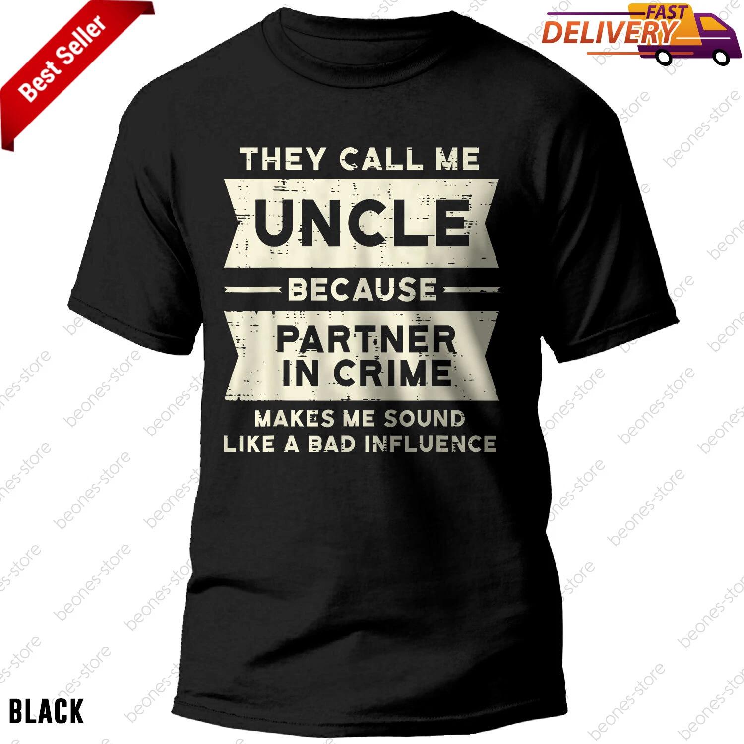 Uncle Partner In Crime Bad Influence Funny Fathers Day Men T-shirt, Tee Gift S