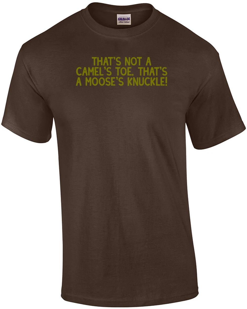 That s not a camel s toe. That s a moose s knuckle! Shirt L