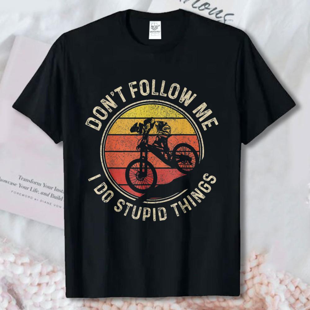 Mountain Bike Downhill Mtb Mountain Biker Funny Gift Tshirt Funny Dont Follow Me Stupid Things Graphic Tee Unisex Cotton Tops