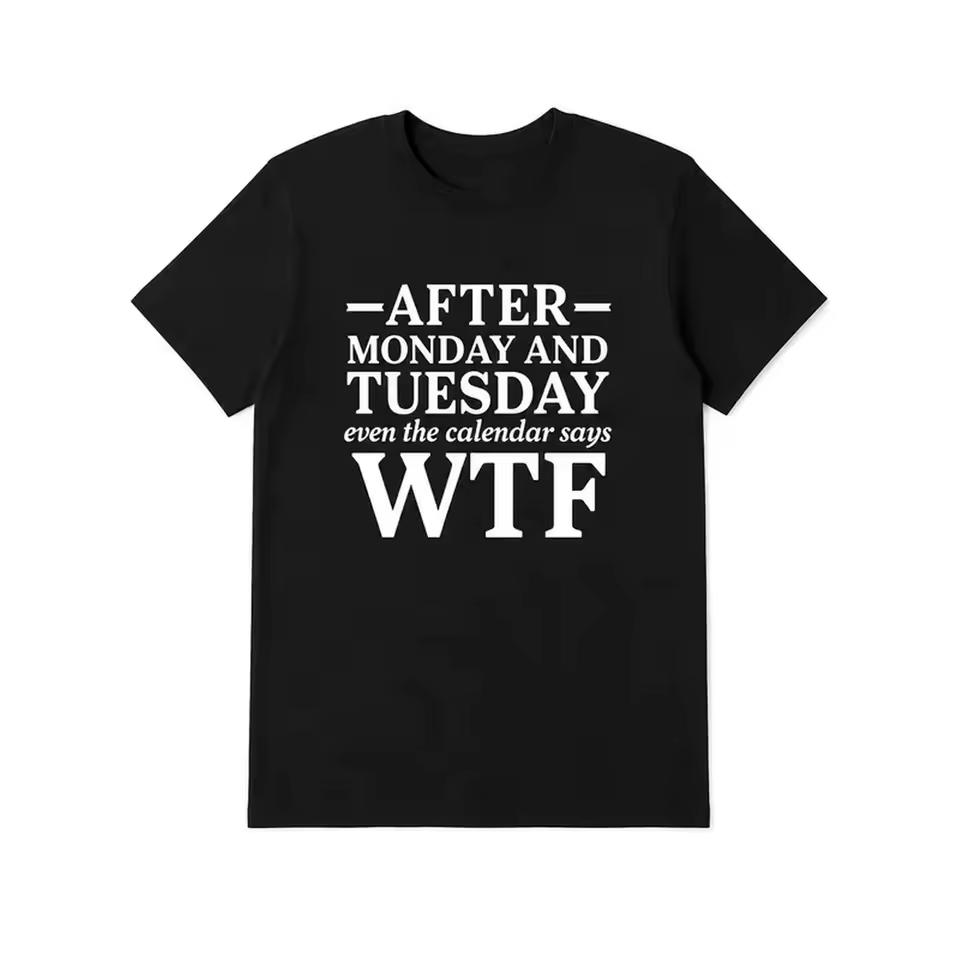 100% cotton T-Shirts After Monday And Tuesday WTF Shirt, Funny Weekday Quote Graphic Tee, Calendar Humor Black Short Sleeve Cotton Top