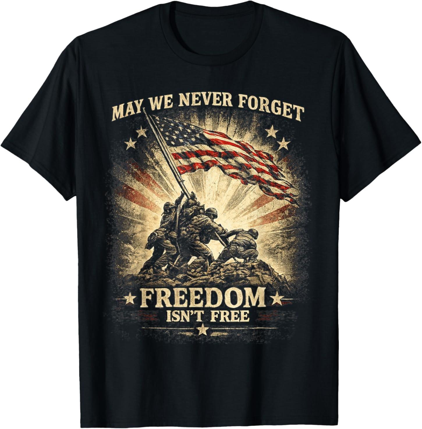 May We Never Forget Freedom Isnt Free Veterans Day T-Shirt S