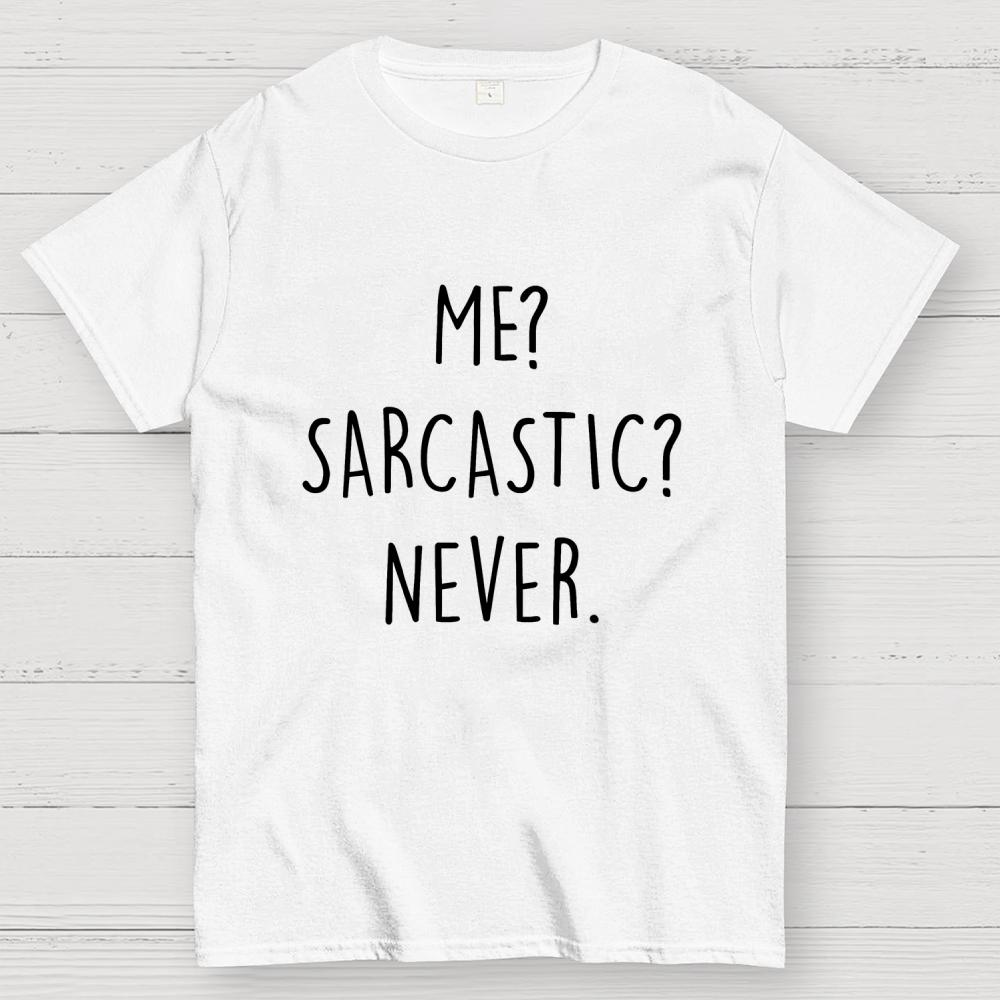 ME? SARCASTIC? NEVER Cotton Summer Casual Cool Loose T-Shirt