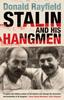 The Stalin and His Hangmen : An Authoritative Portrait of a Tyrant and Those Who Served Him Book