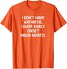 I Don't Have Arthritis, Funny, Jokes, Sarcastic Unisex T-Shirt