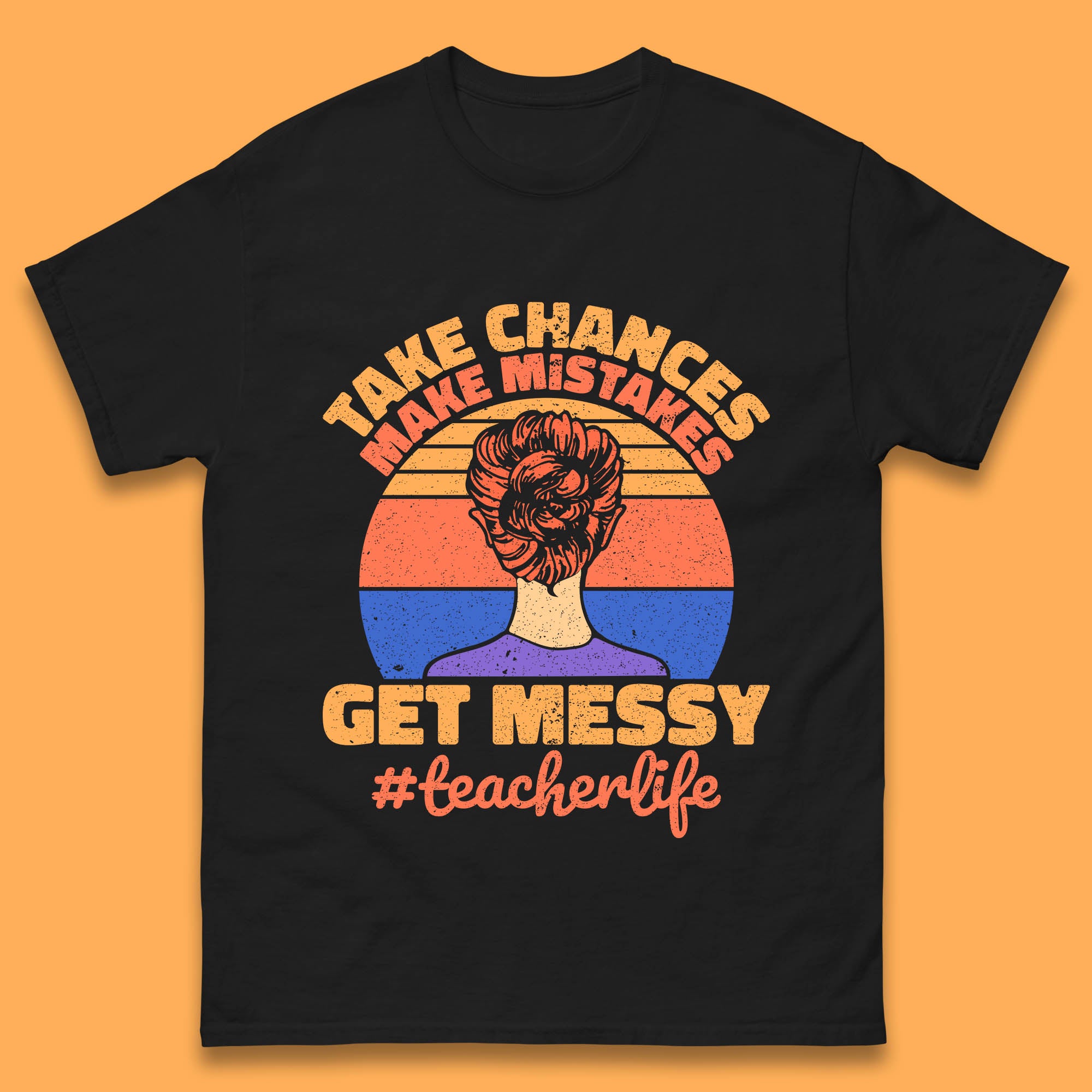 

Take Chances Make Mistakes Get Messy Teacher Life Teacher Appreciation Mens Tee Top XL