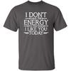 Don’t Have Energy to Pretend Today Funny T Shirt | Relaxed Mens Graphic Tee | Casual Novelty T Shirts with Humor