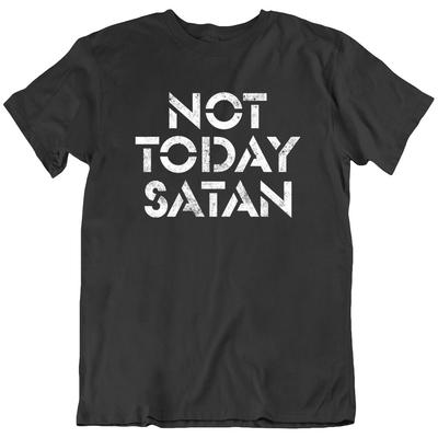 Not Today Satan Funny Sarcastic Humor Novelty Graphic T Shirt Tee Gift New