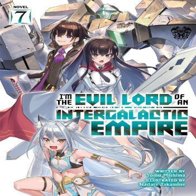 Im the Evil Lord of an Intergalactic Empire Light Novel Vol. 7 By... 9798891601178