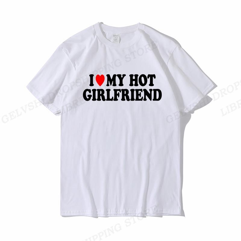 I Love My Girlfriend T Shirt Unisex Fashion T-shirts Cotton Tshirt Boy Vintage Tops Tees My Boyfriend  Gift Tshirt Unisex Top Couple
