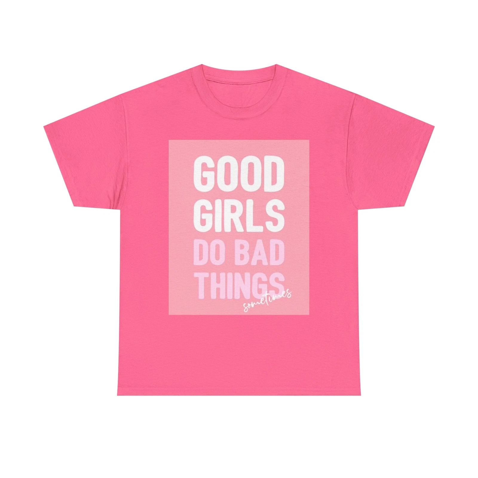 Men s and Women s T-shirts Good Girls Do Bad Things XXXXL