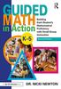 The Guided Math In Action : Building Each Student's Mathematical Proficiency with Small-Group Instruction Book