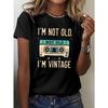 European Size Vintage-Inspired 'I'm Not Old, I'm Vintage' T-Shirt for Women - Casual Crew Neck, Short Sleeve Top