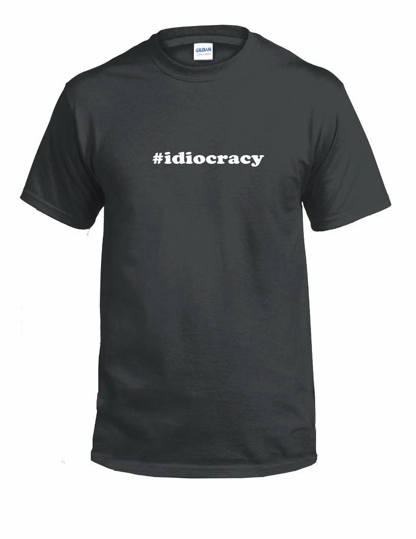 

#idiocracy Hashtag Idiocracy Funny Gift White Black Cotton Tee Shirt 4XL