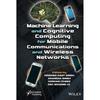 Machine Learning and Cognitive Computing for Mobile Communications and Wireless Networks