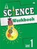 The SCIENCE WORKBOOK : Level 1 Book