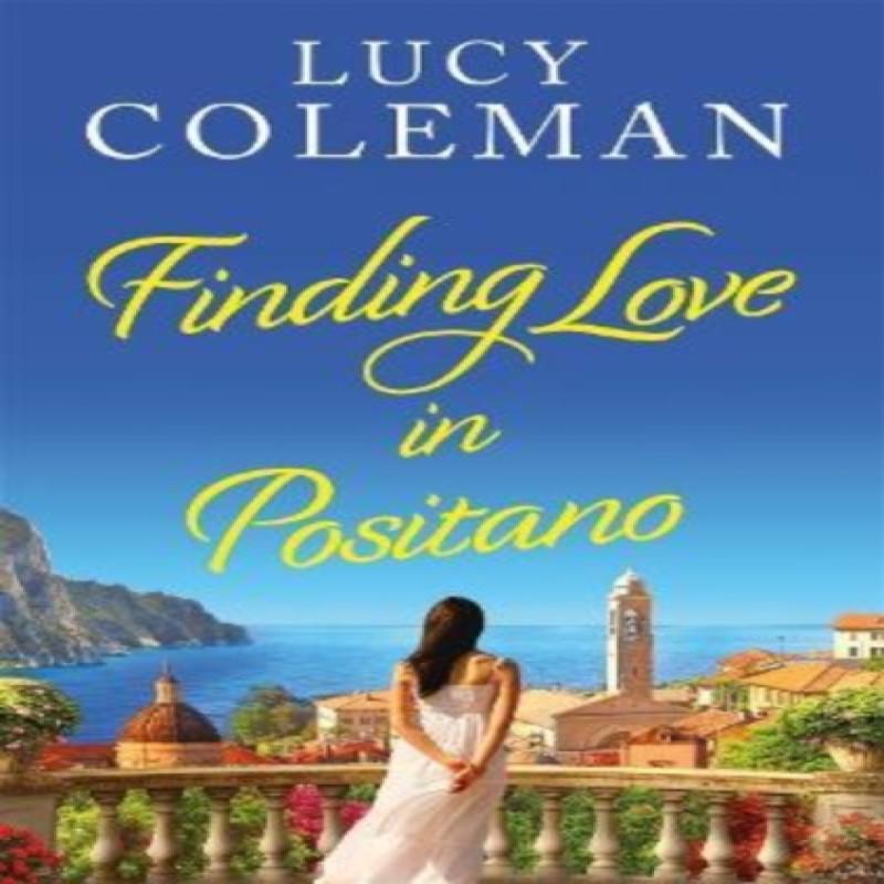 Finding Love In Positano by Lucy Coleman Paperback Book 9781471411601