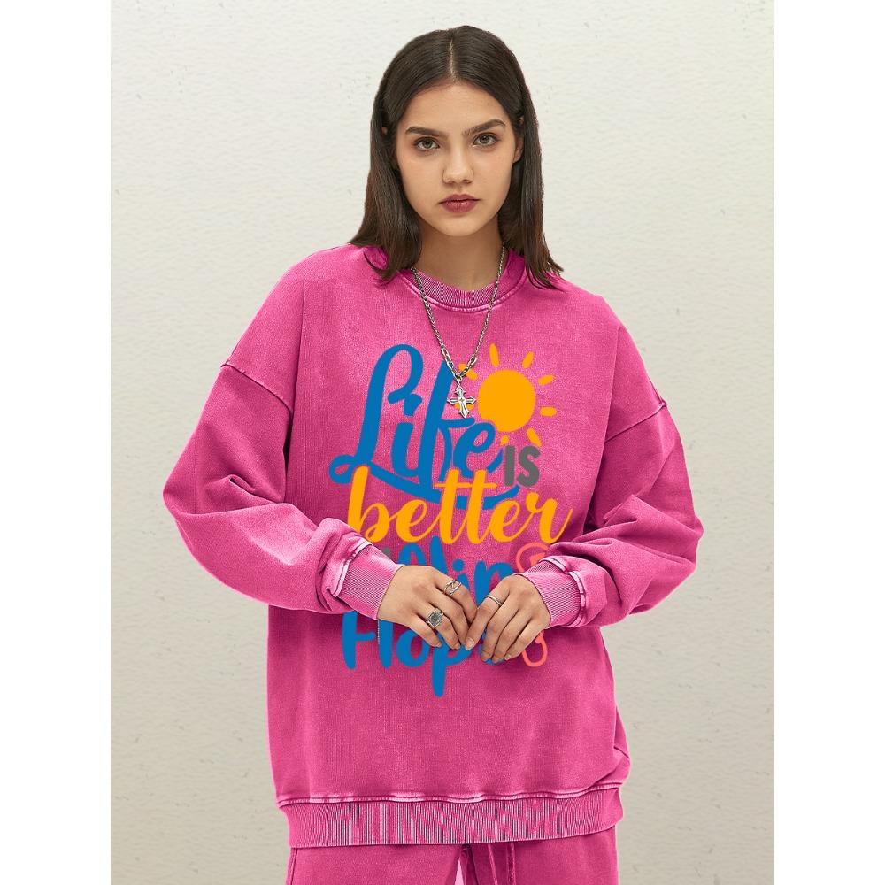 Like Is Better In Flip Flops Sun Printing Woman Washed Cotton Sweatshir Soft Autumn Sportswear Crewneck Pullovers