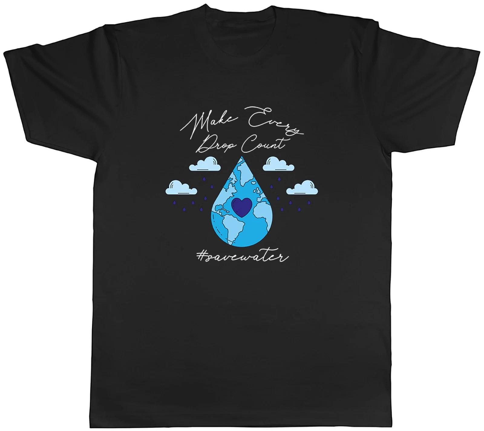 Save Water & Make Every Drop Count Mens T-Shirt Tee Gift Top XXXL