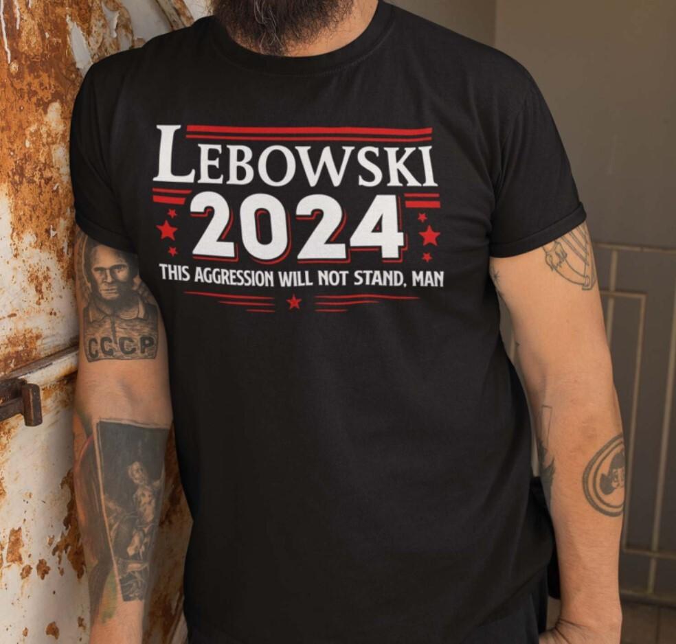 The Big Lebowski 2024 This Aggression Will Not Stand Man Funny Lebowski T-Shirt Unisex T-Shirt L