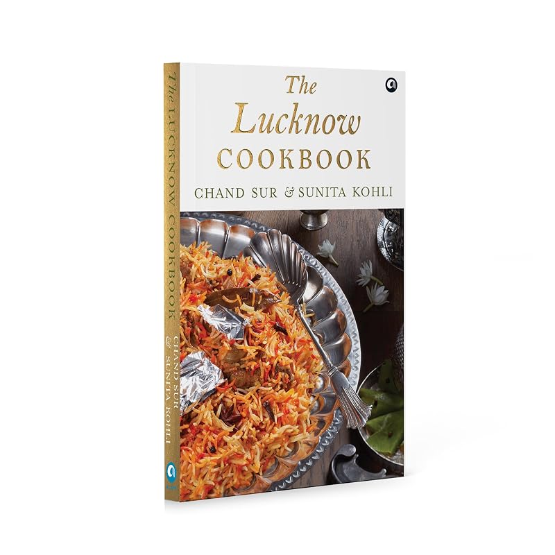 The Lucknow Cookbook Lucknow's famous Ganga Jamuni tehzeeba melding together of