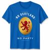 No Scotland No Party Football Unisex T Shirt Scotland Fan Unisexs Unisexs Top