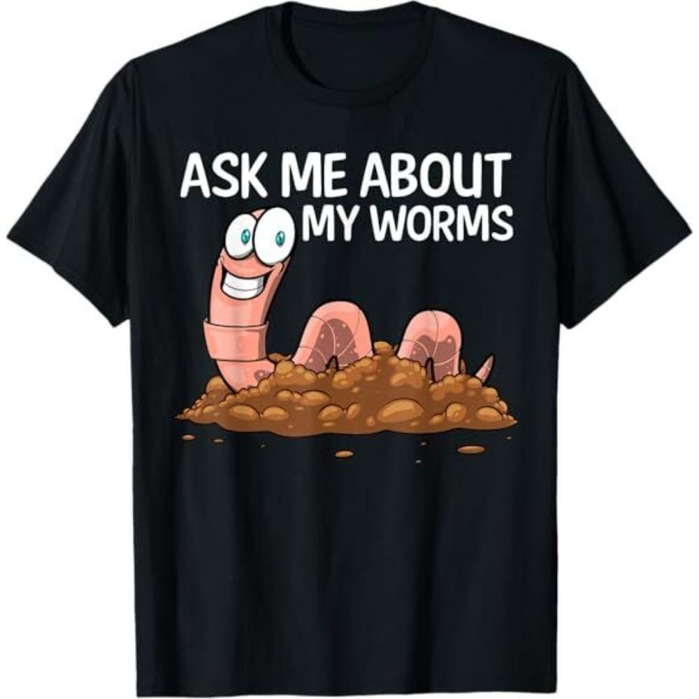 

Funny Ask Me about My Worms T Shirt Woman Man Casual Cotton Graphic T Shirts Creative Streetwear Tops Tee Shortsleev Camisetas 4XL