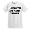 I Like Coffee And Maybe 3 People TShirt Joke Gift Novelty Funny Slogan Top Tee