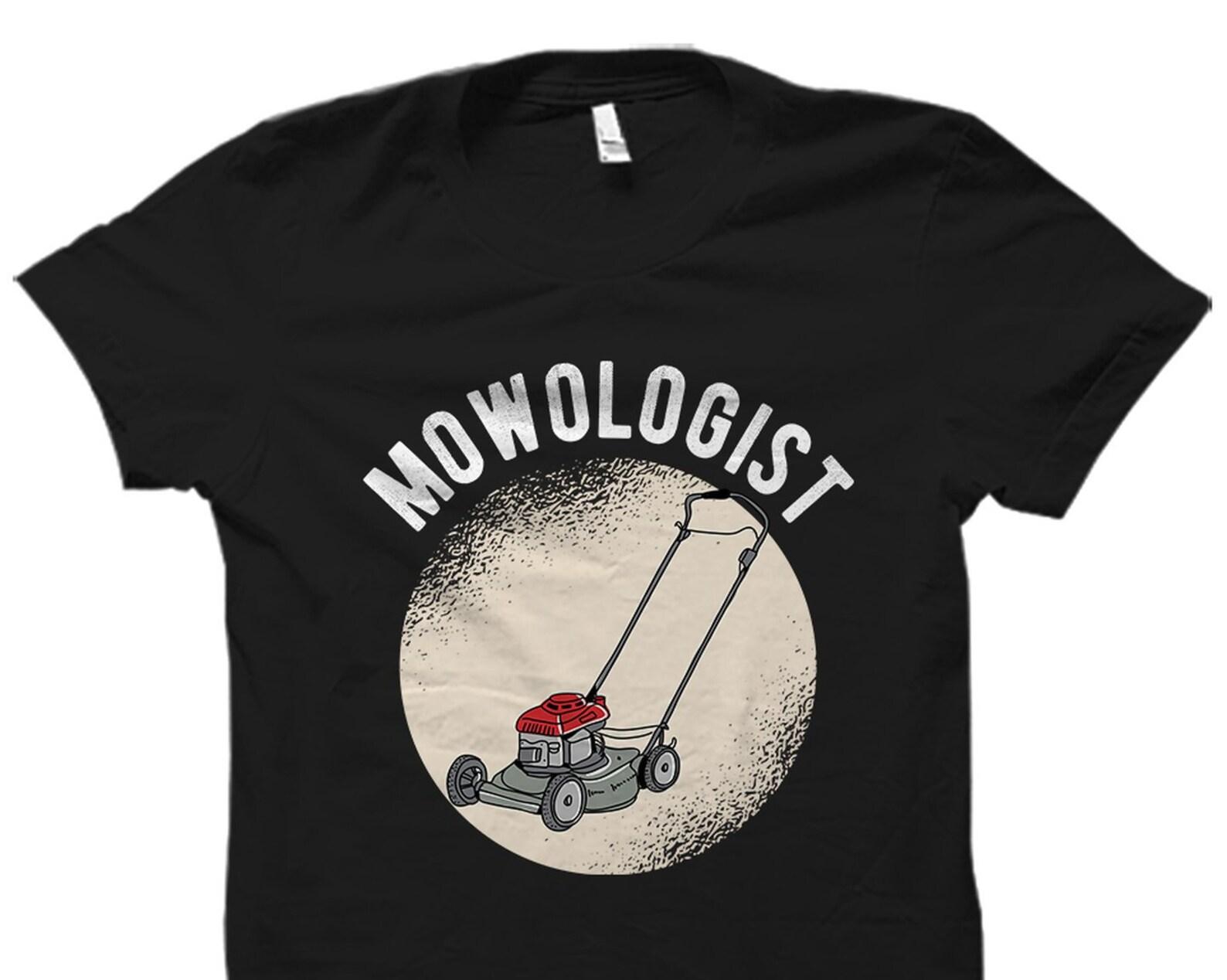Funny Landscaper Gift. Lawn Mowing Shirt. Landscaping Gift. Landscape Architect Shirt. Lawn Mower Shirt Gift For Gardener Mowologist #OS5870 L