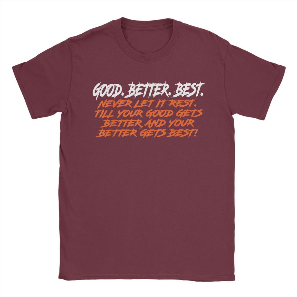 Good Better Best Never Let It Rest Till Your Good Gets TShirts Men Vintage Cotton Tee Shirt O Neck Short Sleeve T Shirts Gift