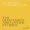 The Debutante and Other Stories by Leonora Carrington Paperback Book 9780995716209