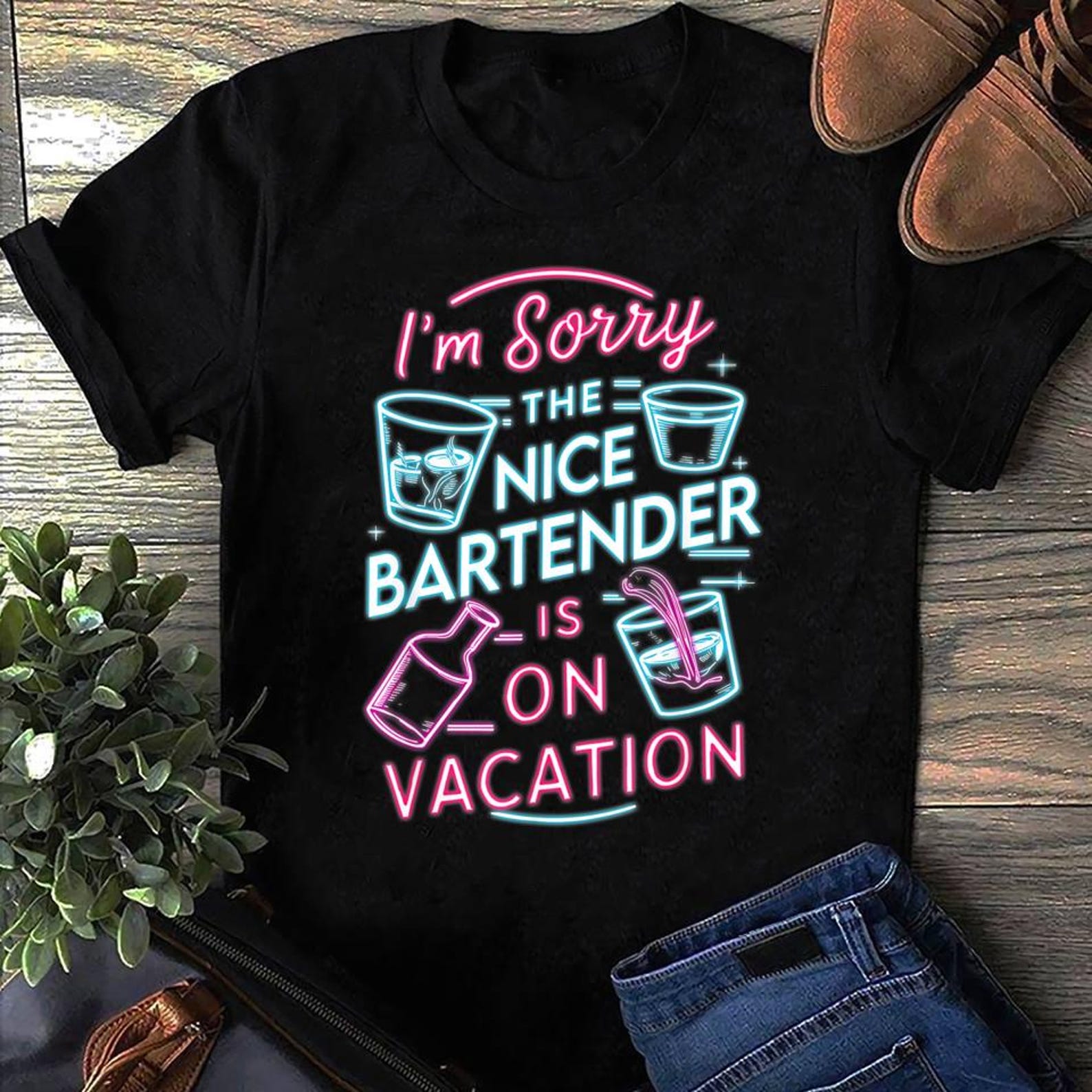 Im Sorry The Nice Bartender Is On Vacation Drinkingg Bartende, Funny Bartender Shirt, Mens Womens Bartender T-Shirt, Bartender T-Shirt M