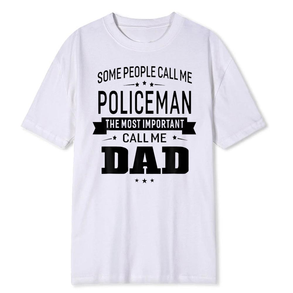 Policeman Dad Some Call Me Policeman The Most Important TShirt Soft Modal Blend Tee Funny Law Enforcement Parenting Casual Tops