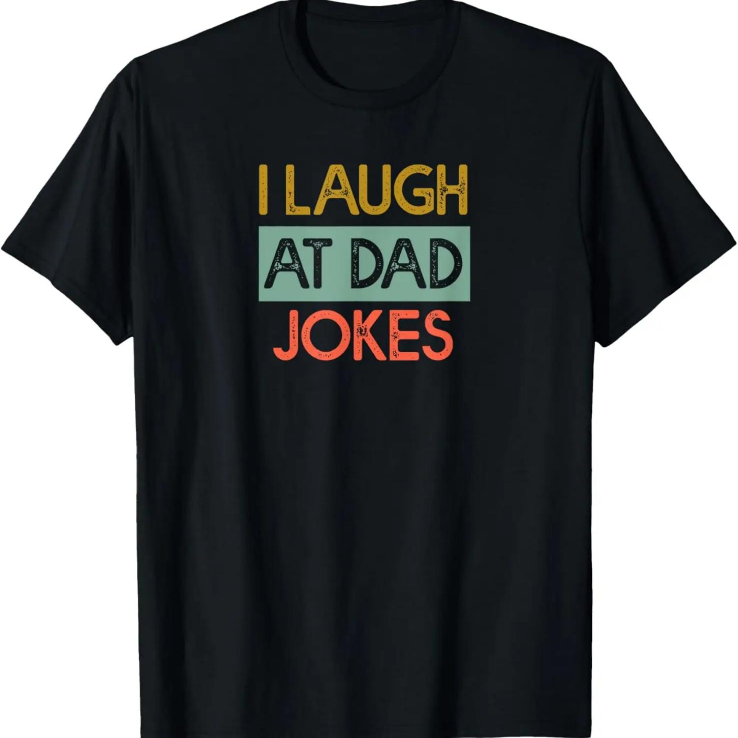 I Laugh At Dad Jokes Funny Father s Day Kids Wife Pun Joke T-Shirt S чёрный