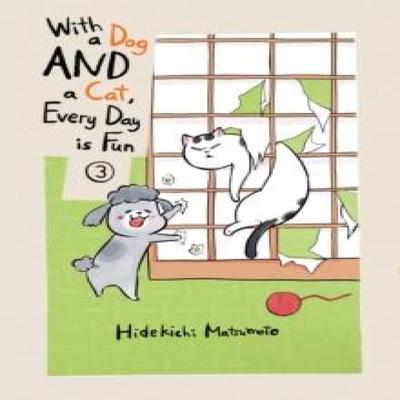 With a Dog AND a Cat Every Day Is Fun Volume 3 by Hidekichi Matsumoto Paperback Book 9781647290023