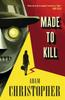 Made To Kill by Adam Christopher Hardback Book 9781783296866