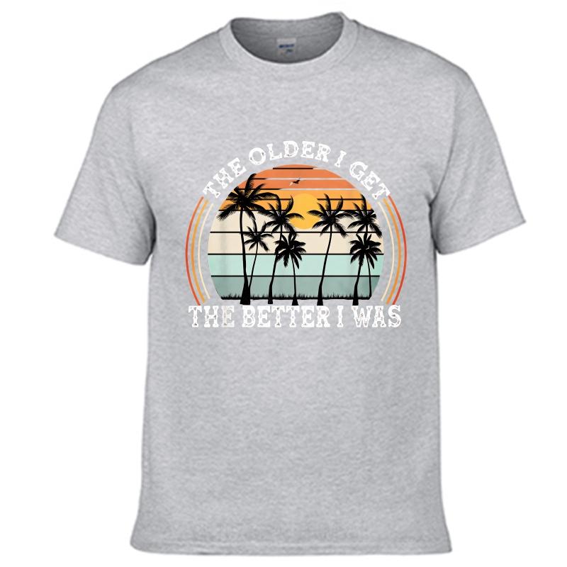 Vintage Summer Unisex tshirt The Older I Get The Better I Was Short Sleeve Breathable Crew Neck Tshirt Relaxed Fit Tshirt